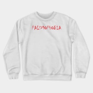 Palsmophobia Font Crewneck Sweatshirt